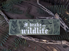 Load image into Gallery viewer, I Brake for Wildlife Bumper Sticker