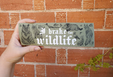 Load image into Gallery viewer, I Brake for Wildlife Bumper Sticker