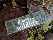 Load image into Gallery viewer, I Brake for Wildlife Bumper Sticker
